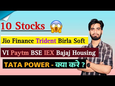 10 Stocks – Jio Finance • Trident • Birla Soft • VI • Paytm • BSE • IEX • Bajaj Housing • Tata Power